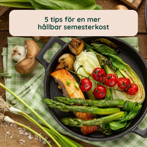 5 tips fr en mer hllbar semesterkost